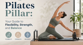 Pilates Pillar: Your Guide to Flexibility, Strength, and Balance